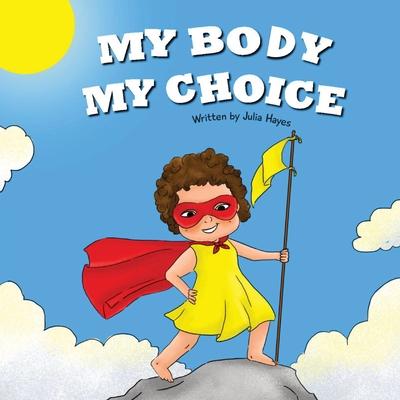 My Body My Choice: Understanding Bodily Autonomy and Identifying Safe Adults