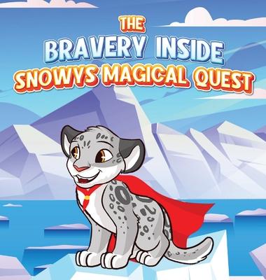 The Bravery Inside: Snowys Magical Quest