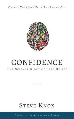 Confidence: The Science & Art of Self-Belief