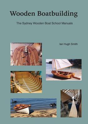 Wooden Boatbuilding: The Sydney Wooden Boat School Manuals