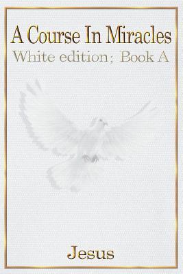 A Course in Miracles: white edition book A