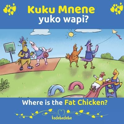 Kuku Mnene Yuko Wapi - Where Is The Fat Chicken