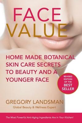 Face Value: Save Your Money and Your Skin: Get Younger Looking Skin at Every Age with Professional DIY Active Formulas