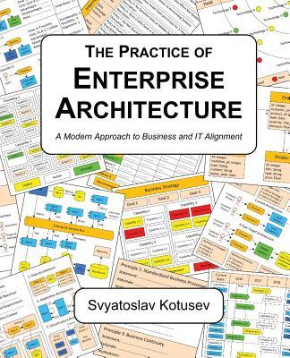 The Practice of Enterprise Architecture: A Modern Approach to Business and IT Alignment