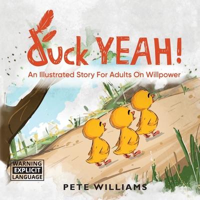 duck YEAH!: An Illustrated Story for Adults on Willpower