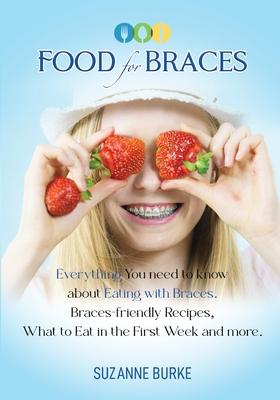 Food for Braces: Recipes, Food Ideas and Tips for EATING with Braces