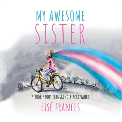 My Awesome Sister: A children's book about transgender acceptance