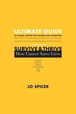 Ultimate Guide to Cancer Support for Patients and Caregivers: A Companion to Survive and Thrive! How Cancer Saves Lives Subscription