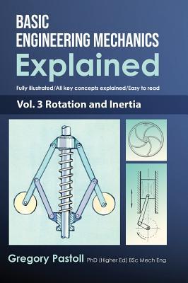 Basic Engineering Mechanics Explained, Volume 3: Rotation and Inertia