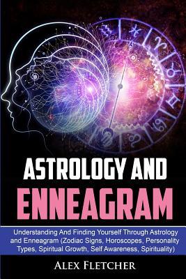 Astrology And Enneagram: Understanding And Finding Yourself Through Astrology and Enneagram (Zodiac Signs, Horoscopes, Personality Types, Spiritual Gr Subscription