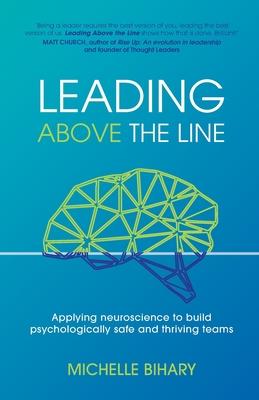 Leading Above the Line: Applying neuroscience to build psychologically safe and thriving teams