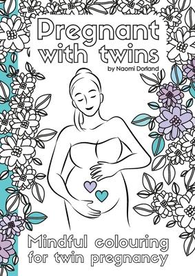 Pregnant with twins.: Mindful colouring for twin pregnancy.