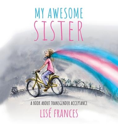 My Awesome Sister: A children's book about transgender acceptance