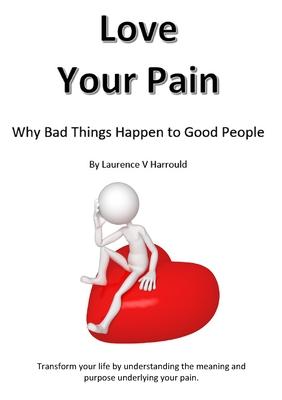 Love Your Pain: Why Bad Things Happen To Good People