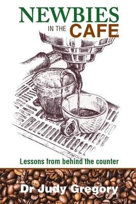 Newbies in the Cafe: Lessons from behind the counter Subscription