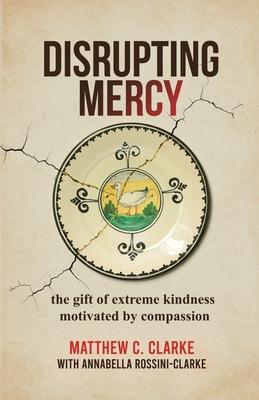 Disrupting Mercy: The gift of extreme kindness motivated by compassion