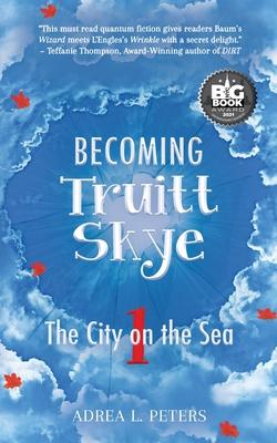 Becoming Truitt Skye: Book 1: The City on the Sea