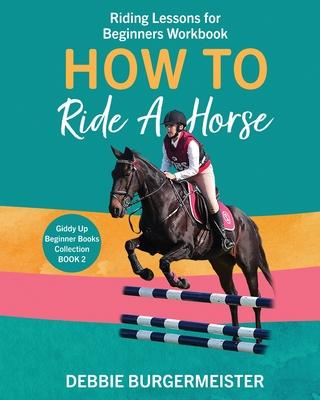 How To Ride A Horse: Giddy Up Beginner Books (2): Riding Lessons for Beginners Subscription