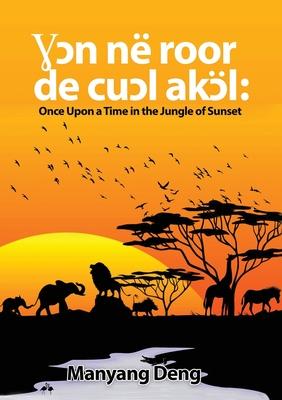 Ɣɔn n roor de cuɔl Akɔl: Once upon a time in the Jungle where the sun set Subscription