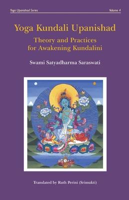 Yoga Kundali Upanishad: Theory and Practices for Awakening Kundalini