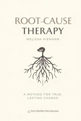 Root-Cause Therapy: A Method for True, Lasting Change Subscription