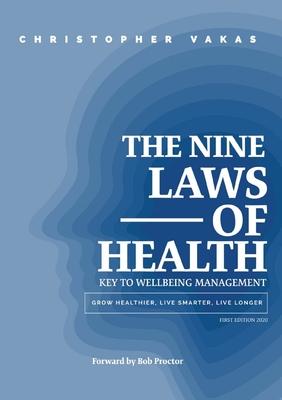 The 9 Laws of Health: Key to Wellbeing Management Grow Healthier - Live Smarter - Live longer Subscription