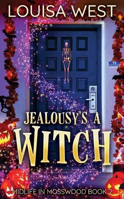 Jealousy's A Witch: A Paranormal Women's Fiction Romance Novel (Mosswood #2)