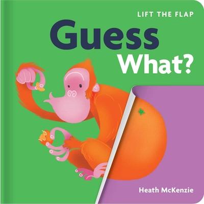 Guess What?: Lift-The-Flap Book: Lift-The-Flap Board Book