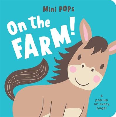 Mini Pops: On the Farm!: Mini Pop-Up Board Book