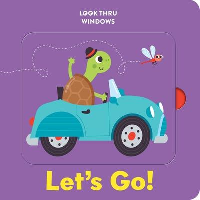 Look Thru Windows: Let's Go!: Board Book with Windows to Lift and Peek Through!