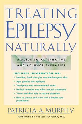 Treating Epilepsy Naturally: A Guide to Alternative and Adjunct Therapies