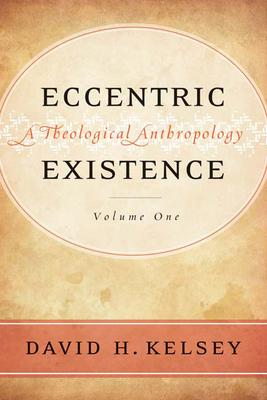 Eccentric Existence, Two Volume Set: A Theological Anthropology