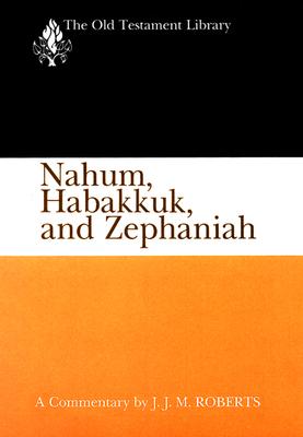 Nahum, Habakkuk, and Zephaniah (1991): A Commentary