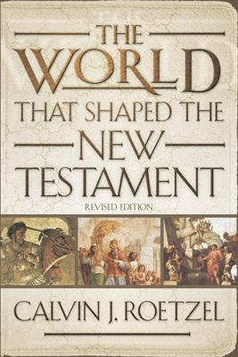 The World That Shaped the New Testament, Revised Edition