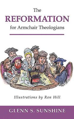 The Reformation for Armchair Theologians