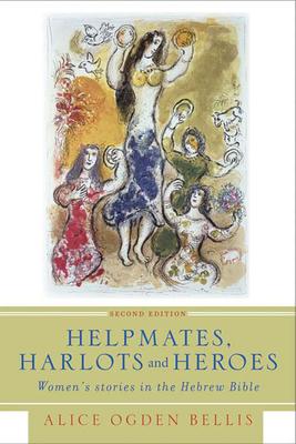 Helpmates, Harlots, and Heroes, Second Edition: Women's Stories in the Hebrew Bible