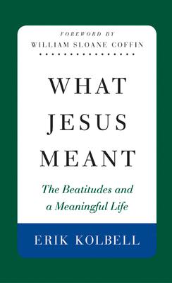 What Jesus Meant: The Beatitudes and a Meaningful Life