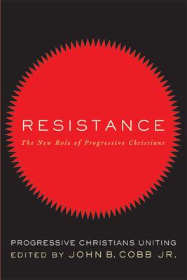 Resistance: The New Role of Progressive Christians: Progressive Christians Uniting