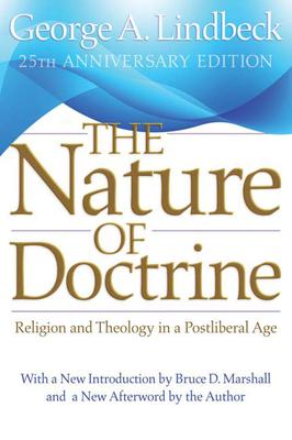 The Nature of Doctrine, 25th Anniversary Edition: Religion and Theology in a Postliberal Age