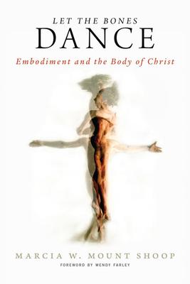 Let the Bones Dance: Embodiment and the Body of Christ