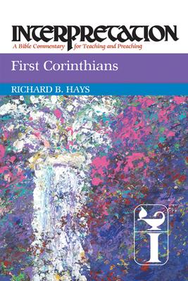 First Corinthians: Interpretation: A Bible Commentary for Teaching and Preaching