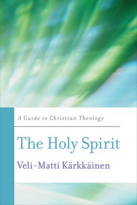 The Holy Spirit: A Guide to Christian Theology