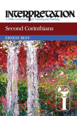 Second Corinthians: Interpretation: A Bible Commentary for Teaching and Preaching