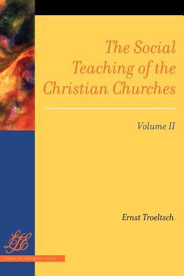 The Social Teaching of the Christian Churches, Volume II