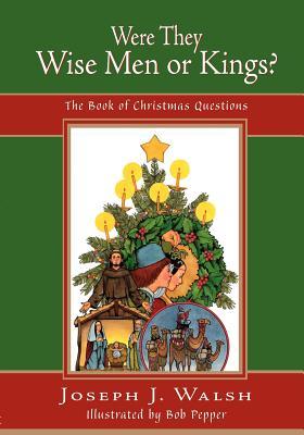 Were They Wise Men or Kings?: The Book of Christmas Questions