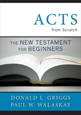 Acts from Scratch: The New Testament for Beginners