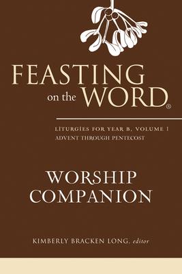 Feasting on the Word Worship Companion, Year B, Volume 1