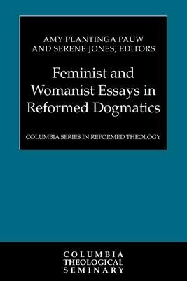 Feminist and Womanist Essays in Reformed Dogmatics