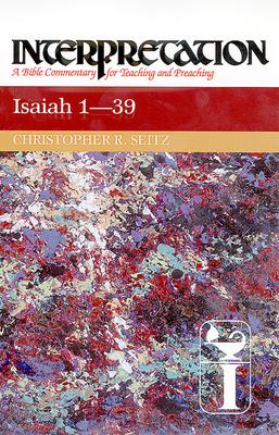 Isaiah 1-39: Interpretation: A Bible Commentary for Teaching and Preaching