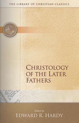 Christology of the Later Fathers,